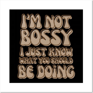 I Am Not Bossy I Just Know What You Should Be Doing Funny Posters and Art